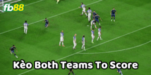 Định nghĩa Kèo Both Teams To Score